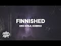 Dro Kenji - Finnished (Lyrics) ft. KobeKo