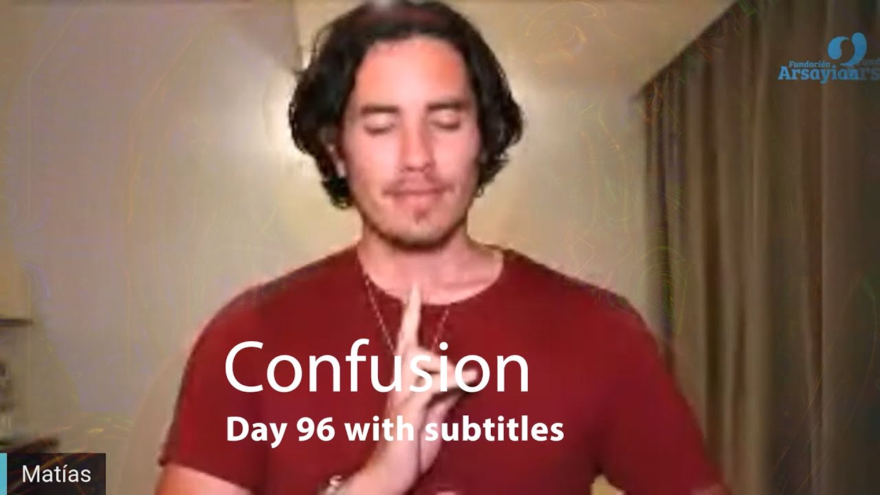 Day 96 Confusion PLUS channelling and subtitles - Matias De Stefano