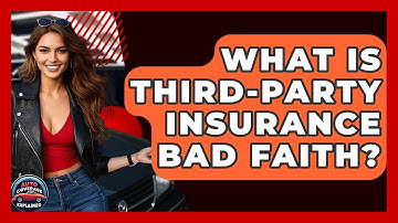 What Is Third-party Insurance Bad Faith? - Auto Coverage Explained