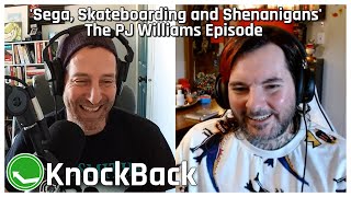 'Sega, Skateboarding and Shenanigans' The PJ WIlliams Episode | Knockback, Episode 281