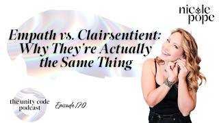 #170 - Empath vs. Clairsentient: Why They’re Actually the Same Thing