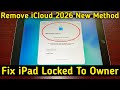 Remove iPad iCloud 🔒 iPad Locked to Owner Fix – Unlock iCloud Activation Lock any iPad (2026 Method)