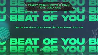 Tommy Tran, Fvtm & Fel!X - Beat Of You (Feat. Lena Sue) (Official Lyric Video)