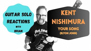 GUITAR SOLO REACTIONS ~ KENT NISHIMURA ~Your Song (Elton John)