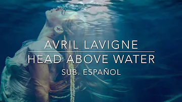 Avril Lavigne Head Above Water *sub. español*