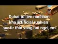 Dubai tui len nachhan kha artificial ruah an sur tir thin vang ani ngei em