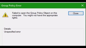 Fix Failed to open the Group Policy Object on this computer