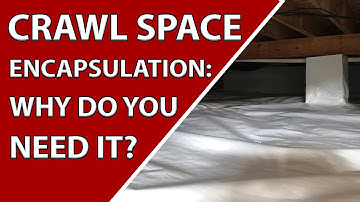 Why You Need Crawl Space Encapsulation