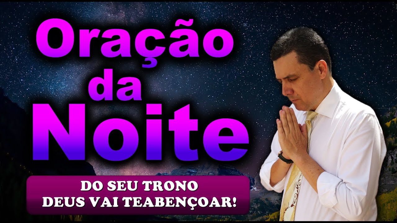 🔥ORAÇÃO DA NOITE DE HOJE DO SEU TRONO DEUS VAI TE ABENÇOAR!
