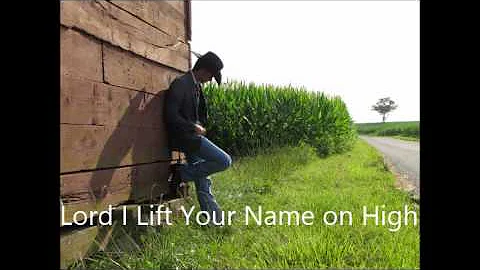 Lord I Lift Your Name On High - Matthew Keyes