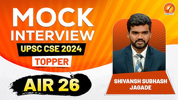 UPSC 2024 AIR 26 - SHIVANSH SUBHASH JAGADE | UPSC Interview | UPSC Topper Mock Interview