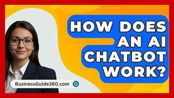 How Does An AI Chatbot Work? - BusinessGuide360.com