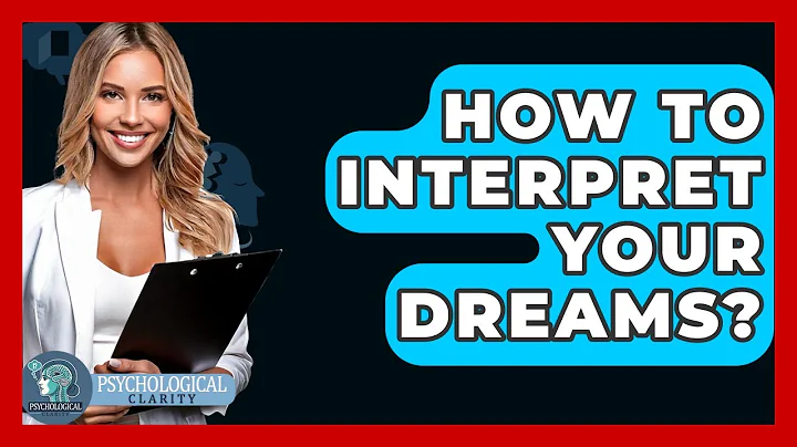 How To Interpret Your Dreams? - Psychological Clarity