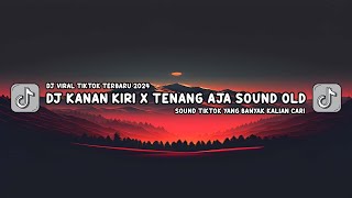 Dj Kanan Kiri X Tenang Aja Viral Tiktok  Dj Fyp Viral Tik Tok Terbaru 2024