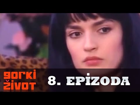 Gorki Zivot - 8. Epizoda