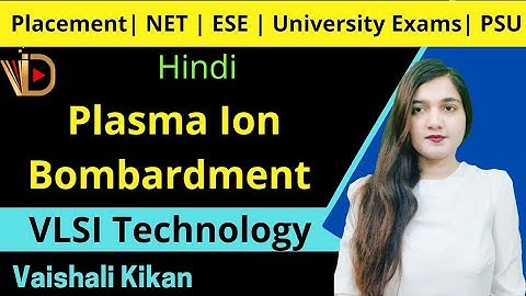 Plasma Ion Bombardment | Plasma | VLSI Technology