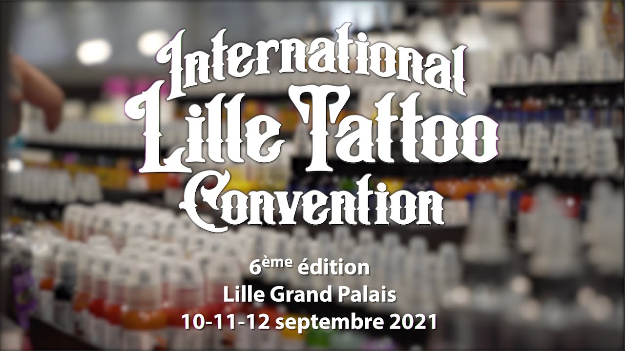 International Lille Tattoo Convention | Septembre 2021 | 6ème édition | Lille Grand Palais
