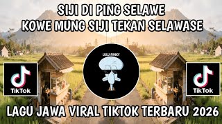 Siji Di Ping Selawe Kowe Mung Siji Tekan Selawase  Lagu Jawa Viral Tiktok Terbaru 2026