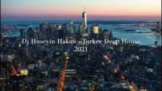 Türkçe Deep House 2021 - Dj Hüseyin Hakan