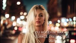 Türkçe Deep House 2021 - Dj Hüseyin Hakan