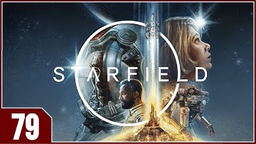 Starfield - EP79 - Into the Unknown Part 2