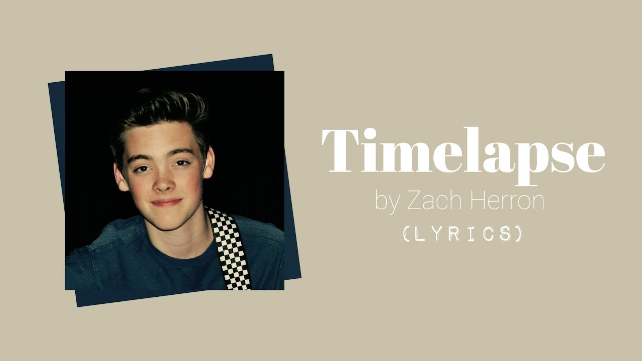 Timelapse - Zach Herron (LYRICS)