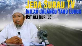 Jeda Surau Tv - Ust Ali Nur Lc - Inilah Jalanku Yang Lurus