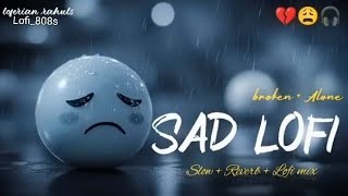 SAD LOFI SONGS | HEART 💔 BROKEN 🥺 LOFI MASHUP | SLOW   REVERB LOFI MIX |