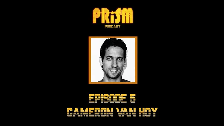 PRiSM Podcast: EPISODE 5 (CAMERON VAN HOY)