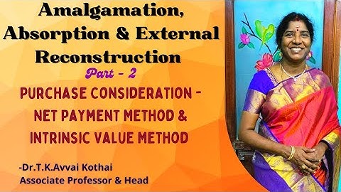 Amalgamation, Absorption|Part-2|Net Payment & Intrinsic value Method|Dr.T.K.Avvai Kothai.