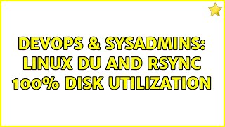 Celebrity DevOps & SysAdmins: Linux du and rsync 100% disk utilization (4 Solutions!!) Profile