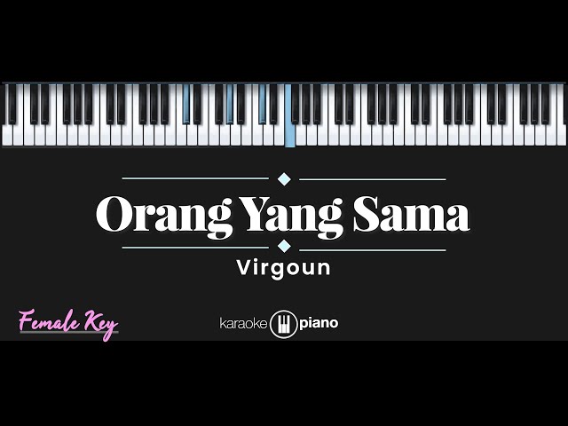 Orang Yang Sama – Virgoun (KARAOKE PIANO - FEMALE KEY) class=