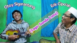 LAGU SUNDA LUCU - Otoy Sigarantang & Erik Cipo'ah, Sunda Lucu, Bodor Sunda, Lawak Sunda