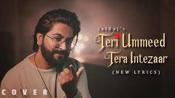 Teri Umeed Tera Intezar (New Lyrics) - JalRaj | New Hindi Covers | 90s Songs