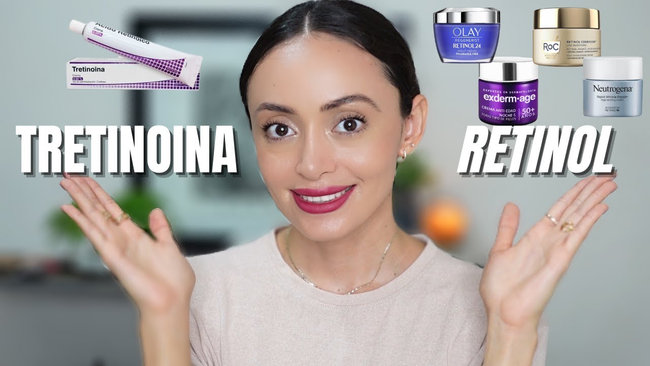 Retinol vs Tretinoina ¿Cuál es mejor? ¿Cuál deberías usar? Caro