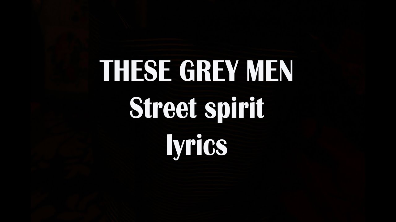 These Grey Men Street Spirit ( lyrics ) YouTube