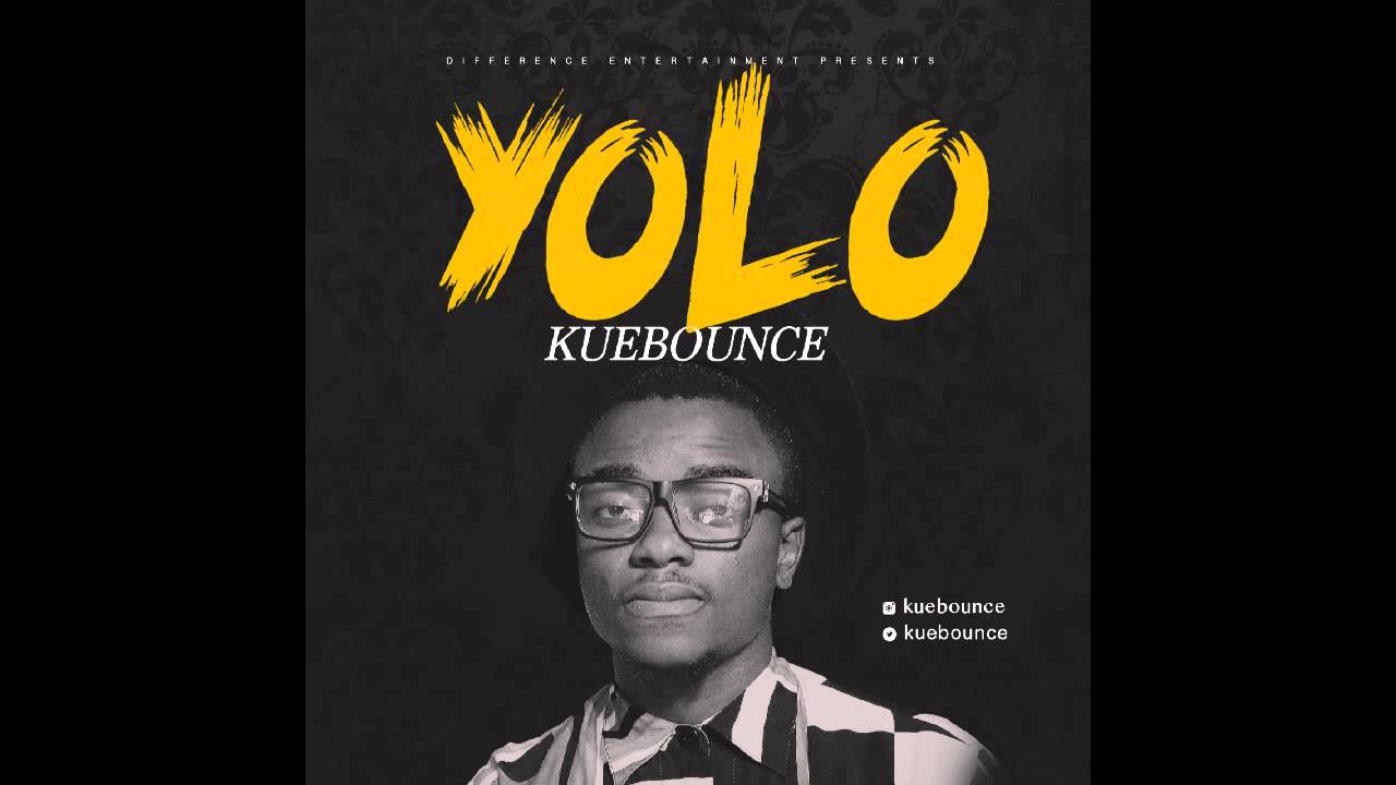 Kuebounce - Yolo (Prod by dtunes)