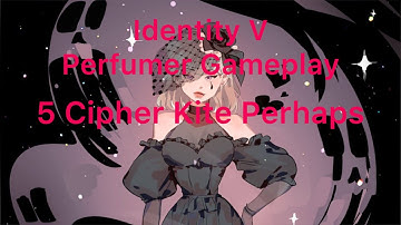 (Identity V Perfumer Fatal Affection Skin Gameplay) 5 Cipher Kite Perhaps, Not Rank Match :(