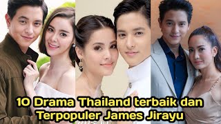 WAJIB NONTON ! TOP 10 Drama Thailand terbaik dan terpopuler yang dibintangi James Jirayu #lakorn