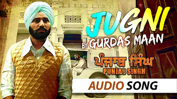 Jugni by Gurdas Maan | Full Song | Punjab Singh | HSR Entertainment