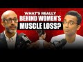 What’s Really Behind Women’s Muscle Loss?