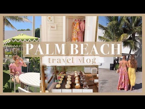 PALM BEACH VLOG | things to do & places to eat in this South Florida city! 🌴