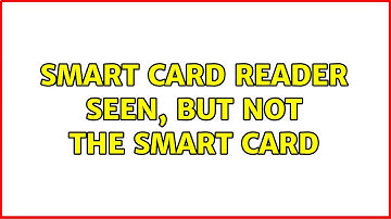 Smart Card Reader seen, but not the smart card (3 Solutions!!)