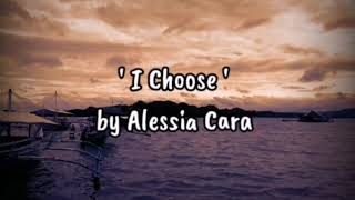 I Choose by Alessia Cara (Lyrics) | (from \\