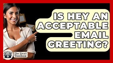 Is Hey An Acceptable Email Greeting? - TheEmailToolbox.com