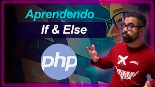 Como Usar If Else no PHP: Estruturas Condicionais Simples