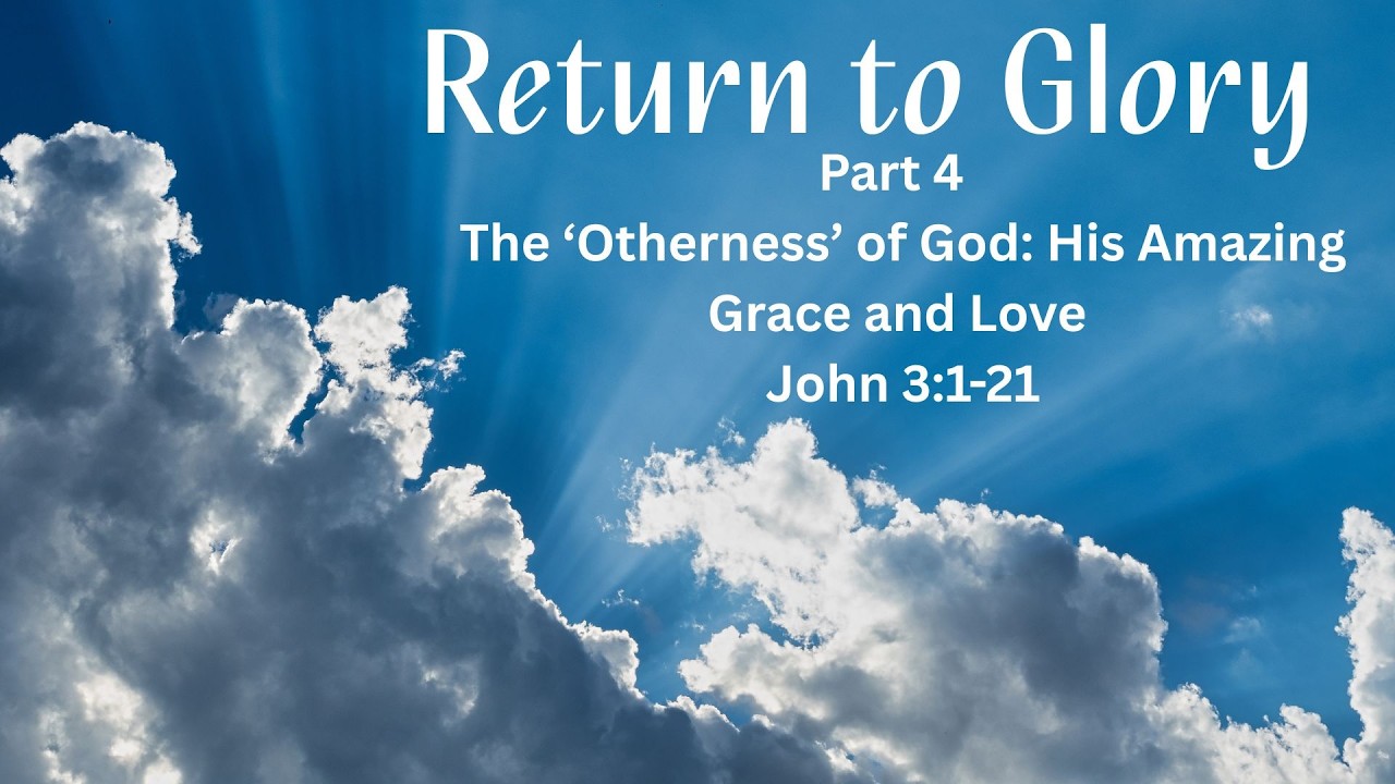 Welcome to this morning's service. Pastor Jon Jolly is continuing the series "Return to Glory" Part 4. The reading is from John 3:1-21)