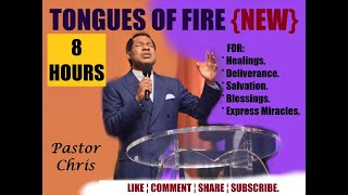 Tongues of Fire -  Pastor Chris {8 hours New 2022}