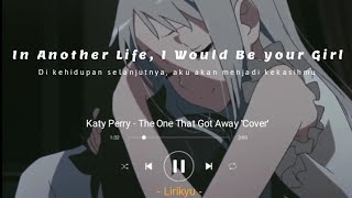 Katy Perry - The One That Got Away 'cover'  Lyrics Terjemahan Indonesia 