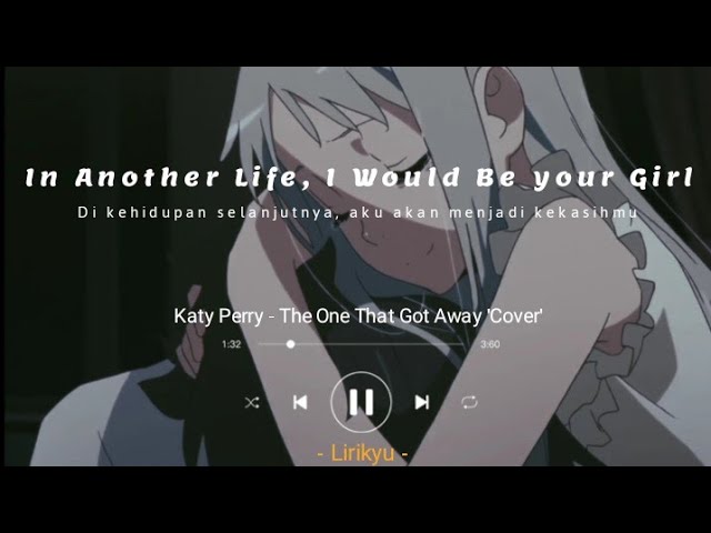Katy Perry - The One That Got Away 'Cover' (Lyrics Terjemahan Indonesia) In another life 'Sad Song' class=